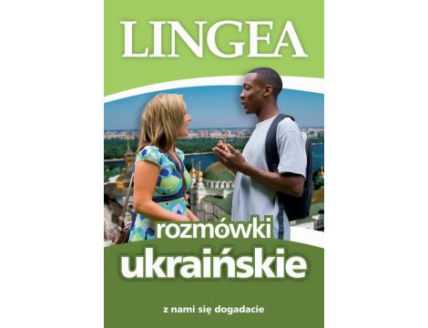 Rozmówki ukraińskie. Z nami się dogadacie