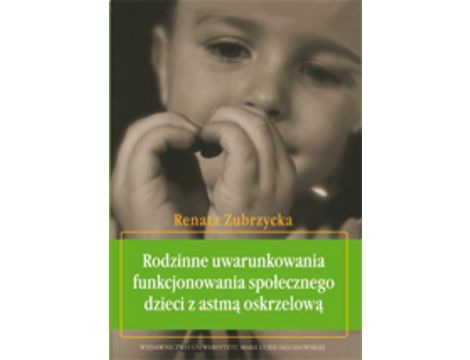 Rodzinne uwarunkowania funkcjonowania społecznego dzieci z astmą oskrzelową