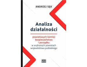 Analiza działalności powiatowych komisji bezpieczeństwa i porządku w wybranych powiatach województwa podlaskiego