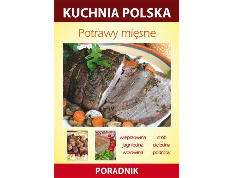 Potrawy mięsne Kuchnia polska. Poradnik