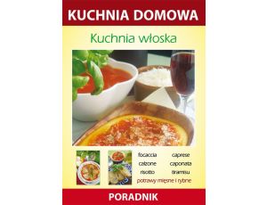 Kuchnia włoska Kuchnia domowa. Poradnik