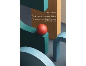 Bank zagrożony upadłością. Regulacje, procedury i instytucje w polskim prawie