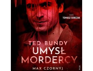 Ted Bundy. Umysł mordercy