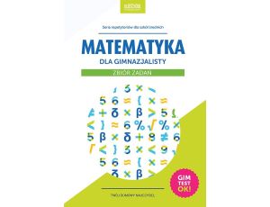 Matematyka dla gimnazjalisty Zbiór zadań Gimtest OK!