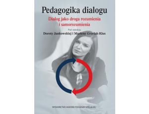 Pedagogika dialogu. Dialog jako droga rozumienia i samorozumienia