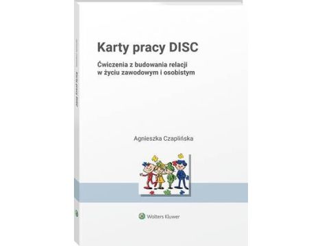 Karty pracy DISC. Ćwiczenia z budowania relacji w życiu zawodowym i osobistym