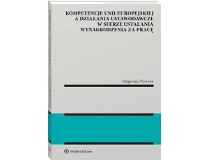 Kompetencje Unii Europejskiej a działania ustawodawcze w sferze ustalania wynagrodzenia za pracę