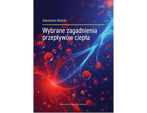 Wybrane zagadnienia przepływów ciepła