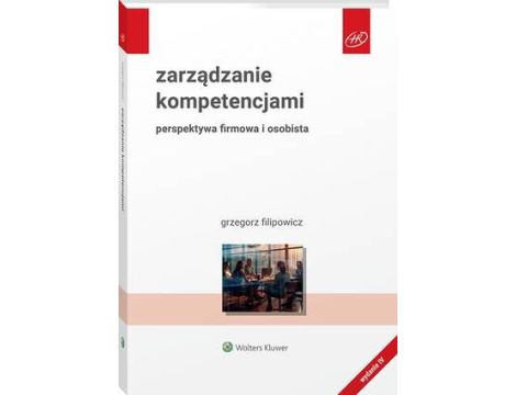 Zarządzanie kompetencjami. Perspektywa firmowa i osobista