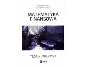 Matematyka finansowa Teoria i praktyka.