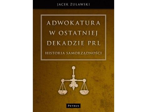 Adwokatura w ostatniej dekadzie PRL Historia samorządności