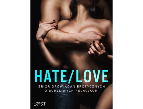 Hate/Love – zbiór opowiadań erotycznych o burzliwych relacjach