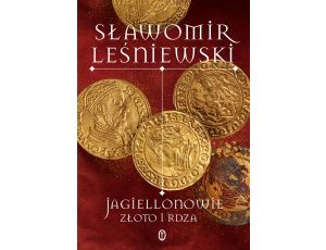 Jagiellonowie. Złoto i rdza