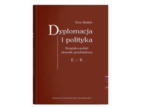 Dyplomacja i polityka Rosyjsko-polski słownik przekładowy E - K