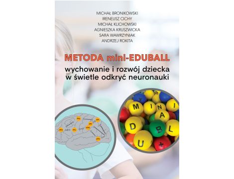 Metoda mini-EduBall. Wychowanie i rozwój dziecka w świetle odkryć neuronauki