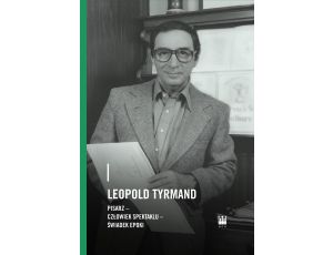 Leopold Tyrmand. Pisarz, człowiek spektaklu, świadek epoki