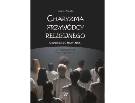 Charyzma przywódcy religijnego w bahaizmie i scjentologii