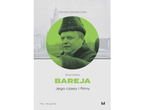 Stanisław Bareja Jego czasy i filmy. Wydanie II