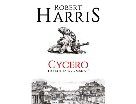 Cycero. Trylogia rzymska. Tom 1