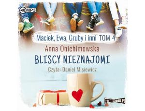 Maciek, Ewa, Gruby i inni Tom 4 Bliscy nieznajomi