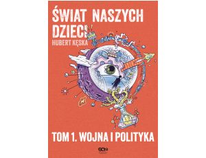 Świat naszych dzieci. Tom 1. Wojna i polityka