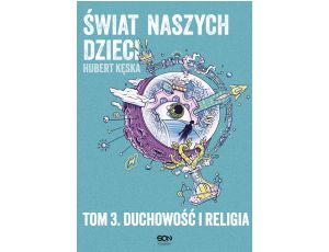 Świat naszych dzieci. Tom 3. Duchowość i religia