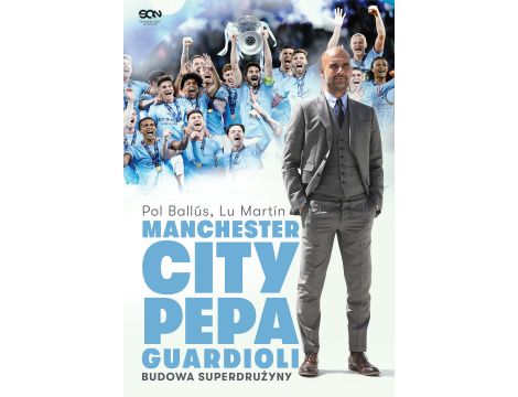 Manchester City Pepa Guardioli. Budowa superdrużyny.