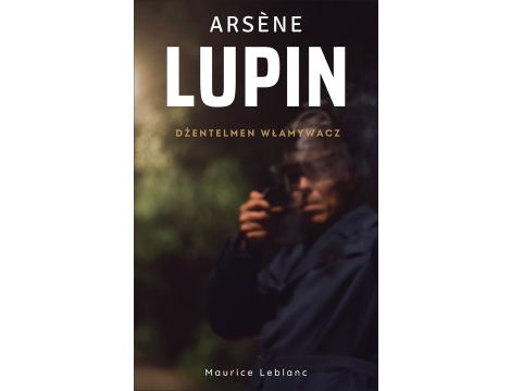 Arsene Lupin. Dżentelmen włamywacz