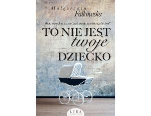 To nie jest twoje dziecko