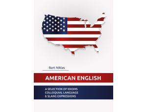 American English. A selection of idioms colloquial language & slang expressions
