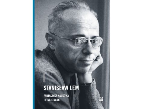 Stanisław Lem fantastyka naukowa i fikcje nauki