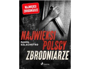 Najwięksi polscy zbrodniarze