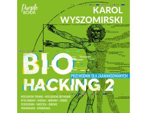Biohacking 2. Przewodnik dla zaawansowanych