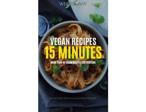 Vegan Recipes 15 minutes. More than 40 vegan recipes for everyone