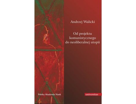 Od projektu komunistycznego do neoliberalnej utopii