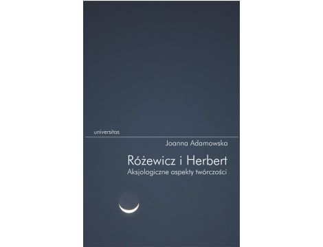 Różewicz i Herbert. Aksjologiczne aspekty twórczości