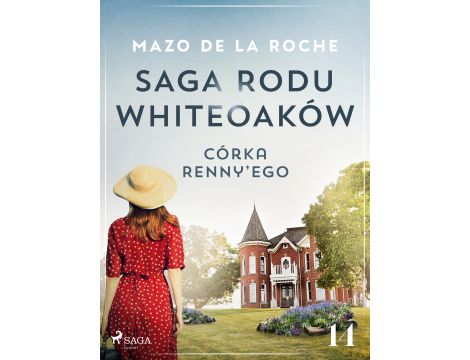 Saga rodu Whiteoaków 14 - Córka Renny’ego