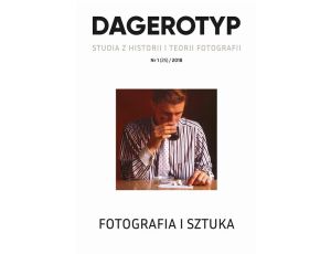 DAGEROTYP. Studia z historii i teorii fotografii, nr 1 (25) / 2018