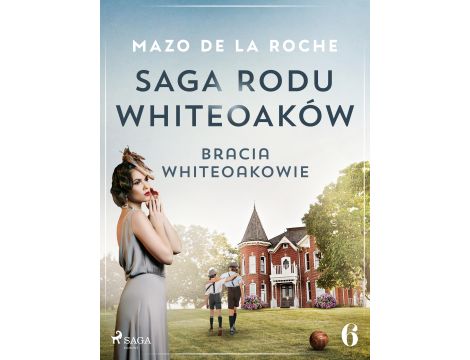 Saga rodu Whiteoaków 6 - Bracia Whiteoakowie