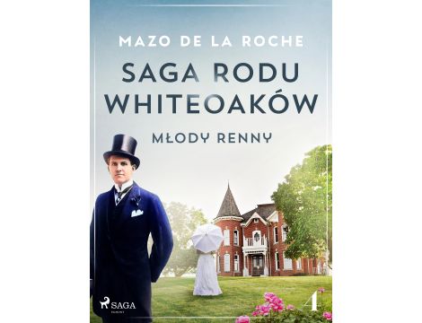 Saga rodu Whiteoaków 4 - Młody Renny