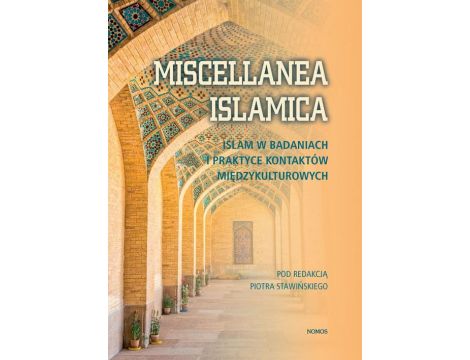 Miscellanea Islamica Islam w badaniach I praktyce kontaktów międzykulturowych