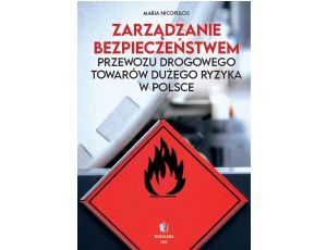 Zarządzanie bezpieczeństwem przewozu drogowego towarów dużego ryzyka w Polsce