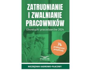 Zatrudnianie i zwalnianie pracowników Obowiązki pracodawców 2024