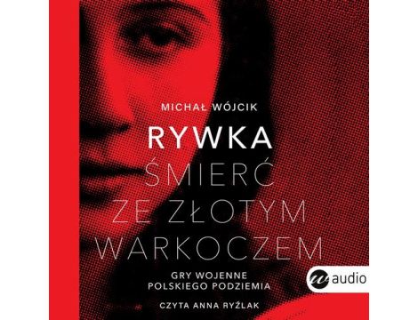 Rywka. Śmierć ze złotym warkoczem. Gry wojenne polskiego podziemia