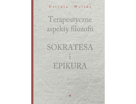 Terapeutyczne aspekty filozofii Sokratesa i Epikura