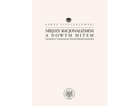 Między racjonalizmem a nowym mitem Lessing i teologia postoświeceniowa