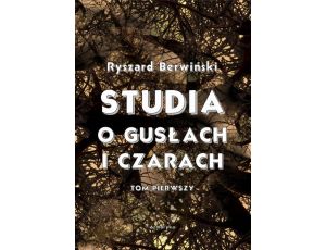 Studia o gusłach i czarach. Tom pierwszy