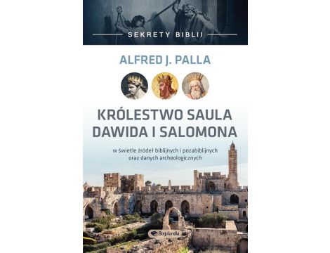 Sekrety Biblii - Królestwo Saula Dawida i Salomona Sekrety Biblii
