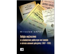 Religia mojżeszowa w szkolnictwie publicznym we Lwowie w okresie autonomii galicyjskiej (1867 - 1918)