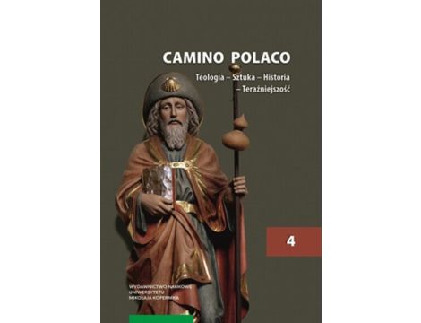 Camino Polaco. Teologia – Sztuka – Historia – Teraźniejszość. Tom 4